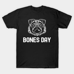 Bones Day - Funny Pug T-Shirt
